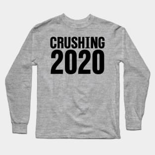 Crushing 2020 II | Happy New Year 2020 Long Sleeve T-Shirt